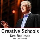 Ken Robinson, Ken Robinson - Creative Schools: The Grassroots Revolution That's Transforming Education (Audio book)