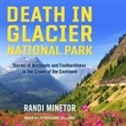 Randi Minetor, Stephanie Dillard - Death in Glacier National Park: Stories of Accidents and Foolhardiness in the Crown of the Continent (Audio book)