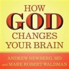 Andrew Newberg, Mark Robert Waldman, James C. Lewis - How God Changes Your Brain Lib/E: Breakthrough Findings from a Leading Neuroscientist (Audiolibro)