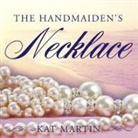 Kat Martin, Henrietta Meire - The Handmaiden's Necklace Lib/E (Audio book)