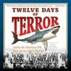 Richard G. Fernicola, Jonathan Yen - Twelve Days of Terror: Inside the Shocking 1916 New Jersey Shark Attacks (Audio book)