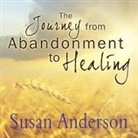 Susan Anderson, Randye Kaye - The Journey from Abandonment to Healing: Surviving Through and Recovering from the Five Stages That Accompany the Loss of Love (Audio book)