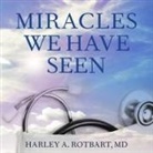 Harley Rotbart, Angela Brazil, Stephen R. Thorne - Miracles We Have Seen: America's Leading Physicians Share Stories They Can't Forget (Audio book)