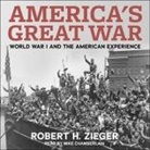 Robert H. Zieger, Mike Chamberlain - America's Great War Lib/E: World War I and the American Experience (Hörbuch)