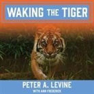 Ann Frederick, Peter A. Levine - Waking the Tiger Lib/E: Healing Trauma (Audio book)