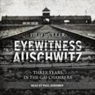 Filip Müller, Paul Boehmer - Eyewitness Auschwitz Lib/E: Three Years in the Gas Chambers (Hörbuch)