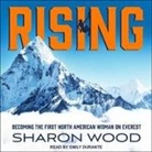 Sharon Wood, Emily Durante - Rising Lib/E: Becoming the First North American Woman on Everest (Audio book)