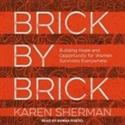 Karen Sherman, Donna Postel - Brick by Brick: Building Hope and Opportunity for Women Survivors Everywhere (Audio book)