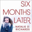 Natalie D. Richards, Emily Woo Zeller - Six Months Later Lib/E (Hörbuch)