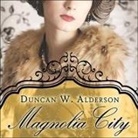 Duncan W. Alderson, Dan John Miller - Magnolia City (Hörbuch)