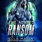 Ella Maven, Heather Costa, Jeffrey Kafer - The Alien's Ransom Lib/E (Audio book)