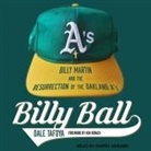 Dale Tafoya, Barry Abrams - Billy Ball Lib/E: Billy Martin and the Resurrection of the Oakland A's (Hörbuch)