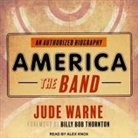 Jude Warne, Alex Knox - America, the Band: An Authorized Biography (Audio book)