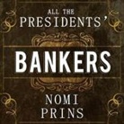 Nomi Prins, Marguerite Gavin - All the Presidents' Bankers Lib/E: The Hidden Alliances That Drive American Power (Audio book)