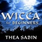 Thea Sabin, Karyn O'Bryant - Wicca for Beginners Lib/E: Fundamentals of Philosophy & Practice (Audiolibro)