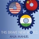 Anja Manuel, Elizabeth Wiley - This Brave New World: India, China and the United States (Audio book)