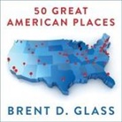 Brent D. Glass, Norman Dietz - 50 Great American Places Lib/E: Essential Historic Sites Across the U.S (Audio book)