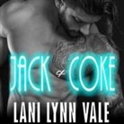 Lani Lynn Vale, Mason Lloyd, Kendall Taylor - Jack & Coke (Audiolibro)