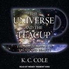 K. C. Cole, Wendy Tremont King - The Universe and the Teacup Lib/E: The Mathematics of Truth and Beauty (Hörbuch)