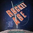 George D. Morgan, Christopher Douyard - Rocket Age Lib/E: The Race to the Moon and What It Took to Get There (Hörbuch)