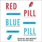 David Neiwert, Matthew Josdal - Red Pill, Blue Pill Lib/E: How to Counteract the Conspiracy Theories That Are Killing Us (Audio book)