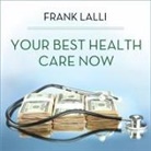 Frank Lalli, Tom Zingarelli - Your Best Health Care Now Lib/E: Get Doctor Discounts, Save with Better Health Insurance, Find Affordable Prescriptions (Audio book)