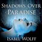 Isabel Wolff, Susan Duerden, Wanda McCaddon - Shadows Over Paradise Lib/E (Audio book)