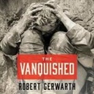 Robert Gerwarth, Michael Page - The Vanquished: Why the First World War Failed to End (Audio book)