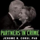 Jerome Corsi, Mike Chamberlain - Partners in Crime Lib/E: The Clintons' Scheme to Monetize the White House for Personal Profit (Audio book)