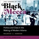 Maurice J. Hobson, Bill Andrew Quinn - The Legend of the Black Mecca: Politics and Class in the Making of Modern Atlanta (Livre audio)