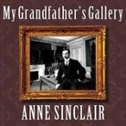 Anne Sinclair, Kate Reading - My Grandfather's Gallery: A Family Memoir of Art and War (Audio book)