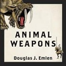 Douglas J. Emlen, Sean Runnette - Animal Weapons Lib/E: The Evolution of Battle (Hörbuch)