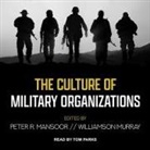 Peter R. Mansoor, Tom Parks - The Culture of Military Organizations Lib/E (Audiolibro)