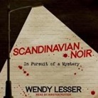 Wendy Lesser, Kirsten Potter - Scandinavian Noir: In Pursuit of a Mystery (Audio book)