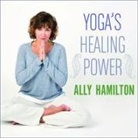Ally Hamilton, Allyson Ryan - Yoga's Healing Power Lib/E: Looking Inward for Change, Growth, and Peace (Audio book)