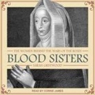 Sarah Gristwood, Corrie James - Blood Sisters: The Women Behind the Wars of the Roses (Audio book)