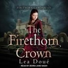 Lea Doué, Zehra Jane Naqvi - The Firethorn Crown (Audio book)