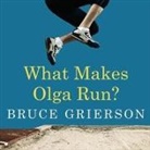 Bruce Grierson, Lloyd James, Sean Pratt - What Makes Olga Run? Lib/E: The Mystery of the 90-Something Track Star and What She Can Teach Us about Living Longer, Happier Lives (Hörbuch)