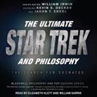 William Irwin, Kevin S. Decker, William Irwin - The Ultimate Star Trek and Philosophy: The Search for Socrates (Audio book)