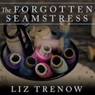 Liz Trenow, Anne Flosnik - The Forgotten Seamstress Lib/E (Audiolibro)
