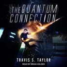 Travis S. Taylor, Brian Holden - The Quantum Connection (Audio book)
