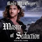 Kinley MacGregor, Will Thorne - Master of Seduction Lib/E (Audio book)