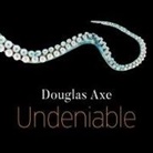 Douglas Axe, Neil Hellegers - Undeniable: How Biology Confirms Our Intuition That Life Is Designed (Audio book)