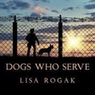 Lisa Rogak, C. S. E. Cooney - Dogs Who Serve: Incredible Stories of Our Canine Military Heroes (Audio book)