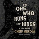 Chris Merola, Joe Hempel - The One Who Runs and Hides Lib/E: A True Story (Audio book)