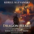Kirill Klevanski, Kevin T. Collins - Dragon Heart: Book 5: Sea of Sorrow (Audio book)