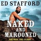 Ed Stafford, Jonathan Cowley - Naked and Marooned: One Man. One Island. One Epic Survival Story (H&ouml;rbuch)