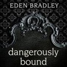 Eden Bradley, Tatiana Sokolov - Dangerously Bound (Audio book)