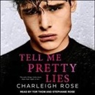 Charleigh Rose, Stephanie Rose, Tor Thom - Tell Me Pretty Lies Lib/E (Audio book)