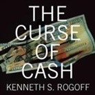 Kenneth S. Rogoff, Barry Abrams - The Curse of Cash Lib/E (Audio book)